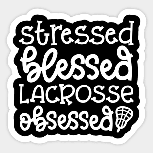 Stressed Blessed Lacrosse Obsessed Sport Cute Funny Sticker